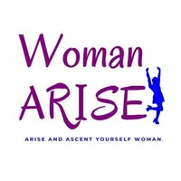 Woman Arise — Arise and ascent yourself woman